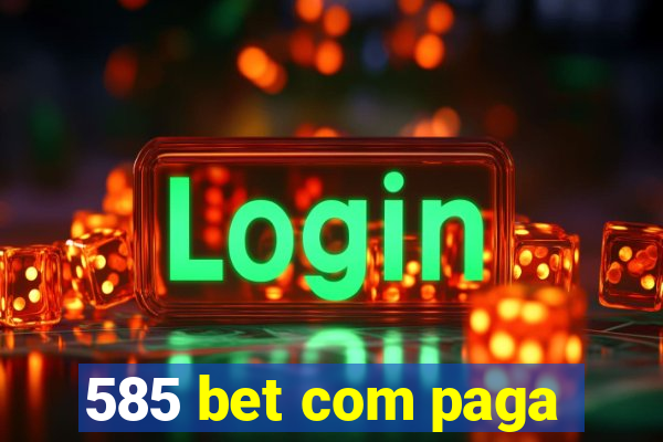 585 bet com paga